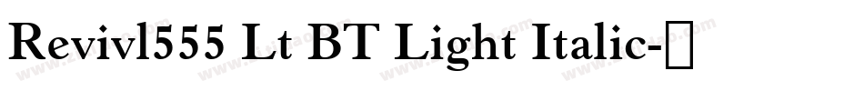 Revivl555 Lt BT Light Italic字体转换